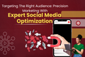 Targeting The Right Audience: Precision Marketing With Expert Social Media Optimization