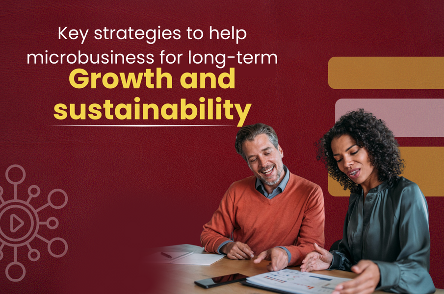 Key strategies to help microbusiness for long-term growth and sustainability