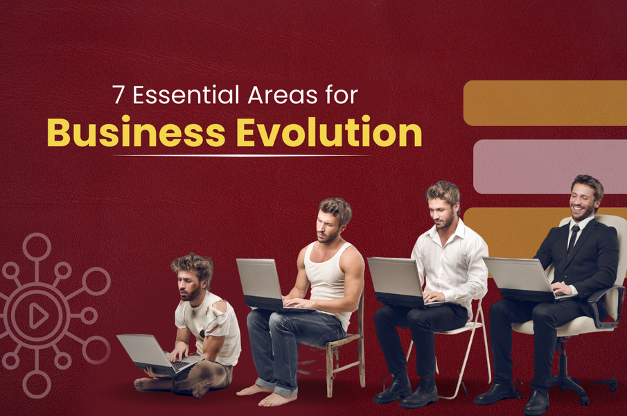 7 Essential Areas for Business Evolution