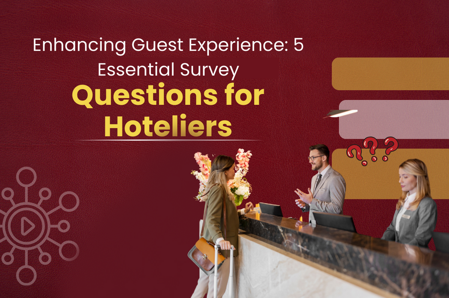 Enhancing Guest Experience: 5 Essential Survey Questions for Hoteliers
