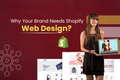 Why Your Brand Needs Shopify Web Design?