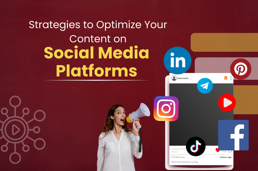 Strategies to Optimize Your Content on Social Media Platforms