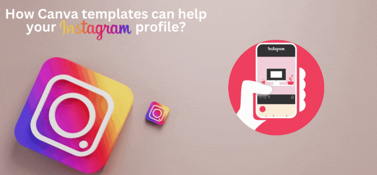 How Canva templates can help your Instagram profile?