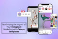 Maximizing the Impact of Your Instagram Marketing with Canvas Templates