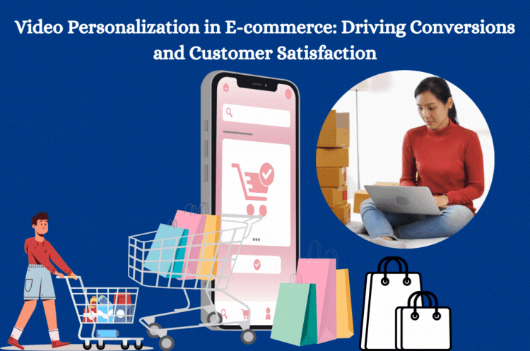 Video Personalization in E-commerce: Driving Conversions and Customer Satisfaction