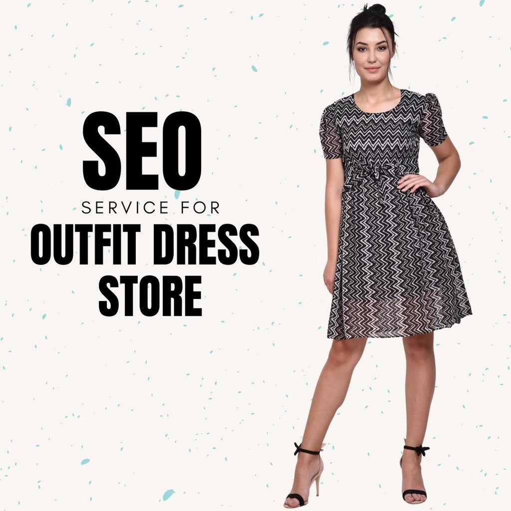 Search Engine Optimization Service For Outfit Dress Store