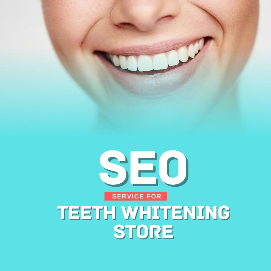 Search Engine Optimization Service For Teeth Whitening Store