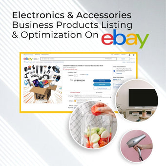 Electronic & Accessories Business Product Listing & Optimization On Ebay