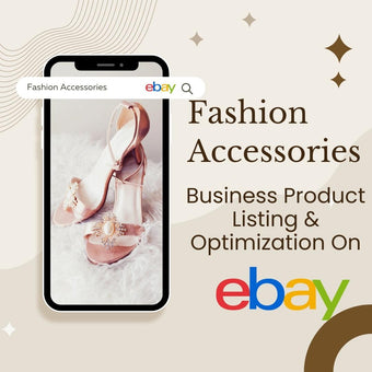 Fashion Accessories Business Product Listing & Optimization On Ebay