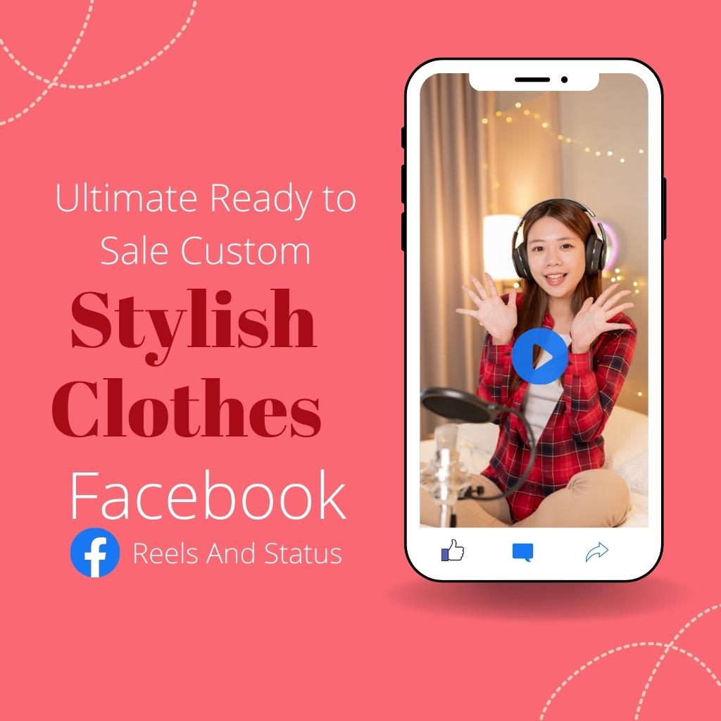 Ultimate Ready to Sale Custom Stylish Clothes Facebook Reels And Status