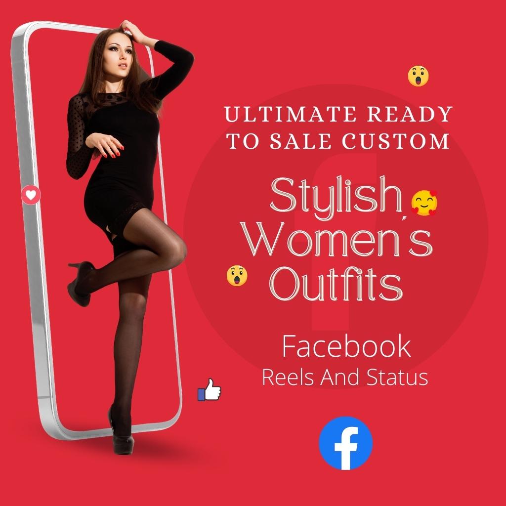 Ultimate Ready to Sale Custom Stylish Women's Outfits Facebook Reels And Status