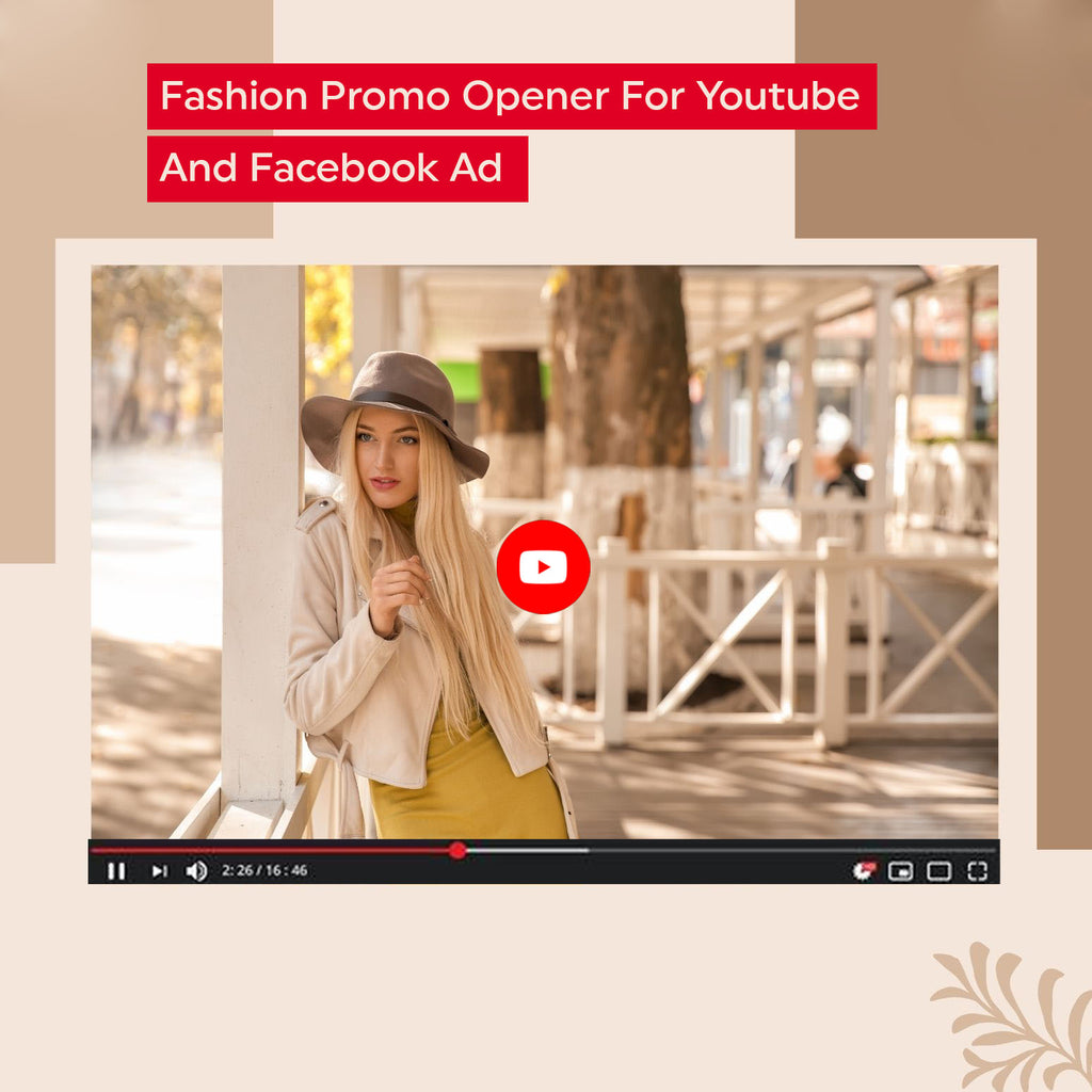 Get Customize Youtube Ads Video for Fashion Products Brand